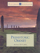 Prehistoric Orkney: (Historic Scotland Series) - Ritchie, Anna