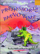 Prehistoric Piano Time - Hall, Pauline, MB (Composer), and Drayton, Paul (Composer)