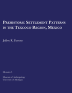 Prehistoric Settlement Patterns in the Texcoco Region, Mexico: Volume 3