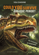 Prehistoric Survival: Could You Survive the Jurassic Period?: An Interactive Prehistoric Adventure