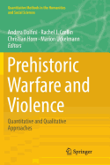 Prehistoric Warfare and Violence: Quantitative and Qualitative Approaches