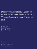 Prehistory and Human Ecology of the Deh Luran Plain: An Early Village Sequence from Khuzistan, Iran Volume 1