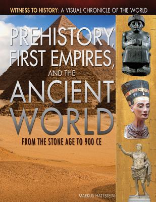 Prehistory, First Empires, and the Ancient World: From the Stone Age to 900 Ce - Hattstein, Markus
