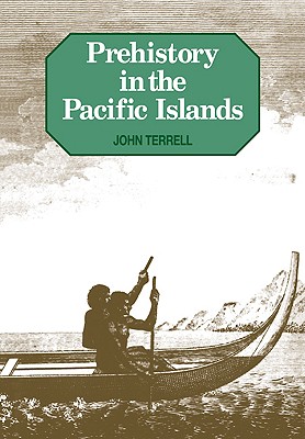 Prehistory in the Pacific Islands - Terrell, John E