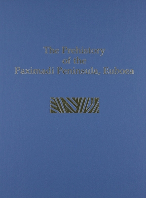 Prehistory of the Paximadi Peninsula, Euboea - Cullen, Tracey, and Talalay, Lauren E, and Keller, Donald R