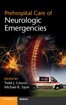 Prehospital Care of Neurologic Emergencies - Crocco, Todd (Editor), and Sayre, Michael (Editor)