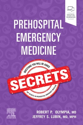 Prehospital Emergency Medicine Secrets - Olympia, Robert P., MD, FAAP (Editor), and Lubin, Jeffrey S. (Editor)