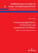 Preissetzungsalgorithmen im deutschen und europaeischen Kartellrecht: Digitale Formen horizontaler Kollusion