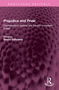 Prejudice and Pride: Discrimination Against Gay People in Modern Britain