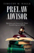 Prelaw Advisor: Questions and Answers for Those Considering Law School