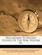 Preliminary Economic Studies of the War, Volume 18