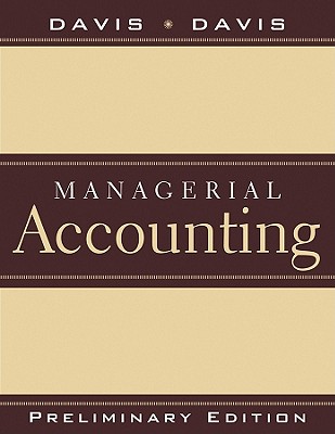 Preliminary Edition to accompany Managerial Accounting for Strategic Decision Making - Davis, Charles E., and Davis, Elizabeth
