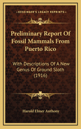 Preliminary Report of Fossil Mammals from Puerto Rico: With Descriptions of a New Genus of Ground Sloth (1916)