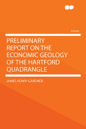 Preliminary Report on the Economic Geology of the Hartford Quadrangle