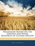 Preliminary Report on the Geology and Water Resources of Central Oregon