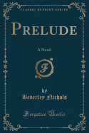 Prelude: A Novel (Classic Reprint)