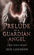 Prelude of a Guardian Angel: Paranormal Urban Fantasy