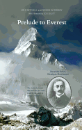 Prelude to Everest: Alexander Kellas, Himalayan Mountaineer