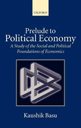Prelude to Political Economy ' a Study of the Social and Political Foundations of Economics '
