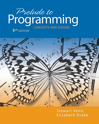 Prelude to Programming: Concepts and Design - Venit, Stewart, and Drake, Elizabeth