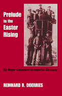 Prelude to the Easter Rising: Sir Roger Casement in Imperial Germany