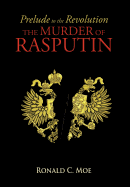 Prelude to the Revolution: The Murder of Rasputin