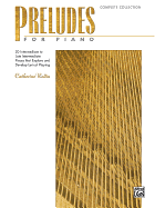 Preludes for Piano -- Complete Collection: 20 Intermediate to Late Intermediate Pieces That Explore and Develop Lyrical Playing