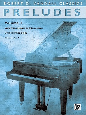 Preludes, Vol 1: Early Intermediate to Intermediate Original Piano Solos - Vandall, Robert D (Composer)