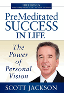 Premeditated Success in Life: The Power of Personal Vision