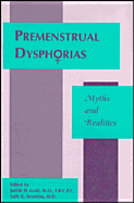 Premenstrual Dysphorias: Myths and Realities