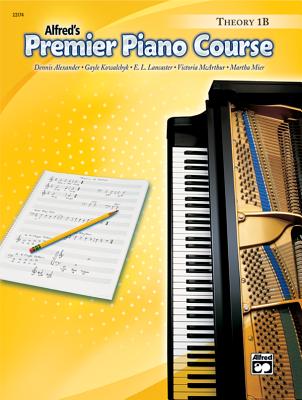 Premier Piano Course Theory, Bk 1b - Alexander, Dennis, PhD, Dsc, and Kowalchyk, Gayle, and Lancaster, E L