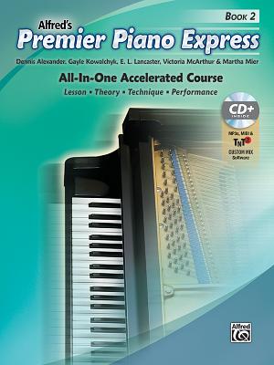 Premier Piano Express, Bk 2: All-In-One Accelerated Course, Book, CD-ROM & Online Audio & Software - Alexander, Dennis, PhD, Dsc, and Kowalchyk, Gayle, and Lancaster, E L