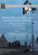 Premodern Rulers and Postmodern Viewers: Gender, Sex, and Power in Popular Culture