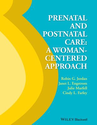 Prenatal and Postnatal Care - Jordan, Robin G, and Engstrom, Janet, and Marfell, Julie