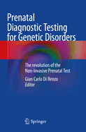 Prenatal Diagnostic Testing for Genetic Disorders: The revolution of the Non-Invasive Prenatal Test