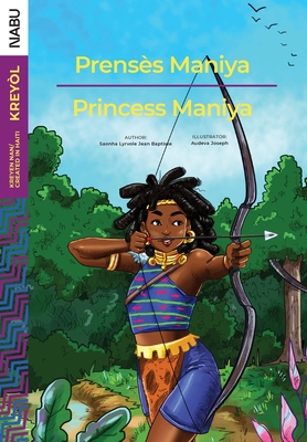 Prens?s Maniya/Princess Maniya - Jean Baptiste, Saonha Lyrvole, and Joseph, Audeva (Illustrator), and Lamour, Wynnie (Translated by)