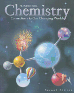 Prentice Hall Chemistry: Connections to Our Changing World - LeMay, H Eugene, Jr., and Beall, Herbert, and Robblee, Karen M