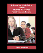 Prentice Hall Guide to the Human Resource Certification Exam