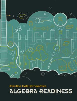 Prentice Hall Mathematics: Algebra Readiness: Student Edition - Charles, Randall I.; McNemar, Bonnie; Ramirez, Alma
