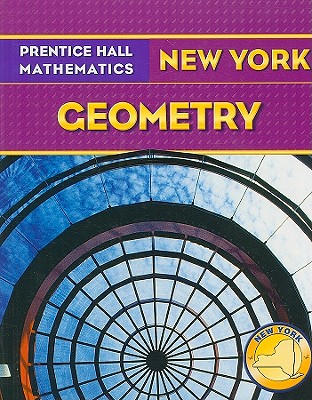 Prentice Hall Mathematics: New York Geometry - Bass, Laurie E, and Charles, Randall I, and Hall, Basia