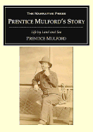 Prentice Mulford's Story: Life by Land and Sea