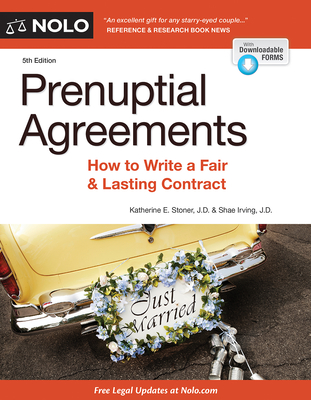 Prenuptial Agreements: How to Write a Fair & Lasting Contract - Stoner, Katherine, Attorney, and Irving, Shae, J.D.