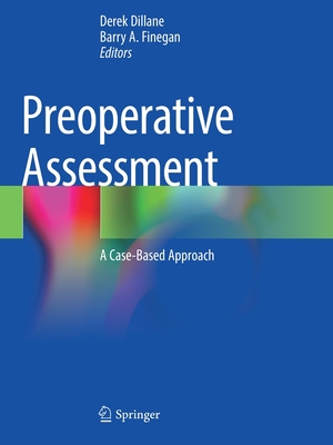 Preoperative Assessment: A Case-Based Approach - Dillane, Derek (Editor), and Finegan, Barry A. (Editor)