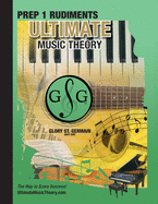Prep 1 Rudiments - Ultimate Music Theory: Prep 1 Music Theory Workbook Ultimate Music Theory includes UMT Guide & Chart, 12 Step-by-Step Lessons & 12 Review Tests to Dramatically Increase Retention!