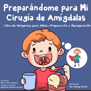 Preparndome para Mi Cirug?a de Am?gdalas: Libro de Am?gdalas para Nios - Preparaci?n y Recuperaci?n