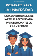 Preparate Para La Universidad: Lista De Verificacion De La Escuela Secundaria Para Estudiantes De 9, 10, 11, Y 12 Grado