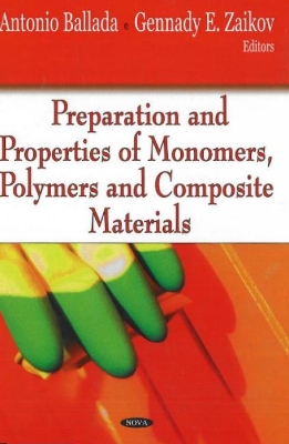 Preparation and Properties of Monomers, Polymers and Composite Materials - Zaikov, Gennadifi Efremovich