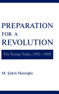 Preparation for a Revolution: The Young Turks, 1902-1908