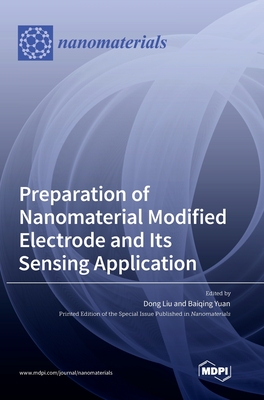 Preparation of Nanomaterial Modified Electrode and Its Sensing Application - Liu, Dong (Editor), and Yuan, Baiqing (Editor)