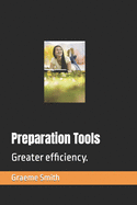 Preparation Tools: Greater efficiency.